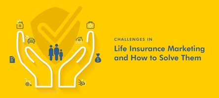 Life Insurance Marketing: Challenges and Their Solutions