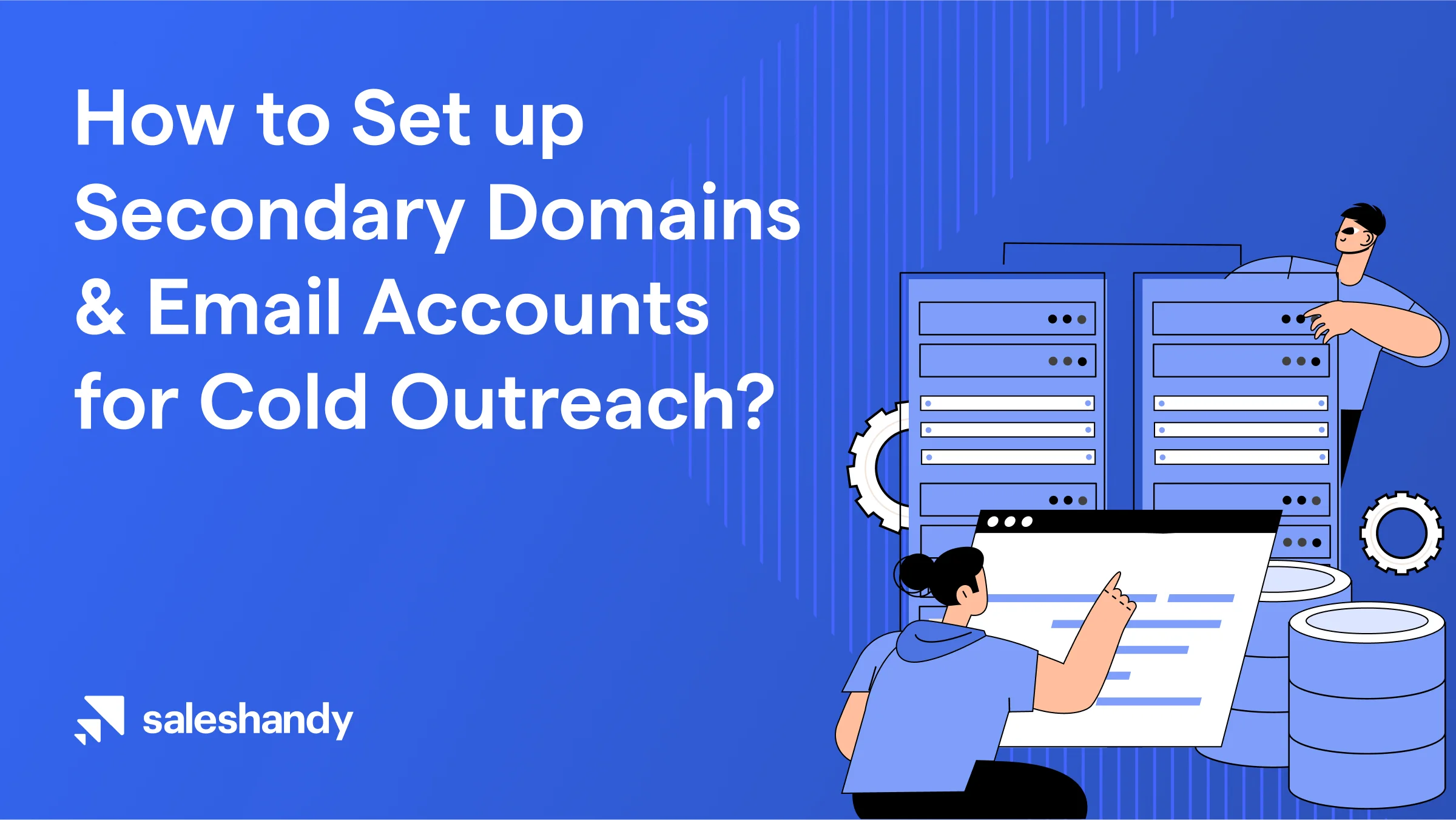 How to Set Up Secondary Domains & Email Accounts for Cold Outreach?