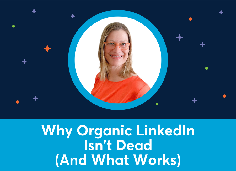 Why Organic LinkedIn Isn't Dead-And What Works (Dorien Morin-van Dam)
