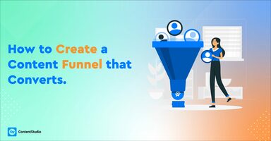 Creating a content funnel for your business - ContentStudio