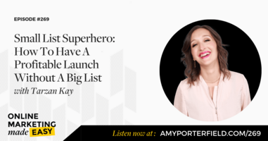 #269: Small List Superhero: How To Have A Profitable Launch Without A Big List with Tarzan Kay 