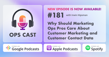 Why Should Marketing Ops Pros Care About Customer Marketing and Customer Contact Data with Irwin Hipsman 