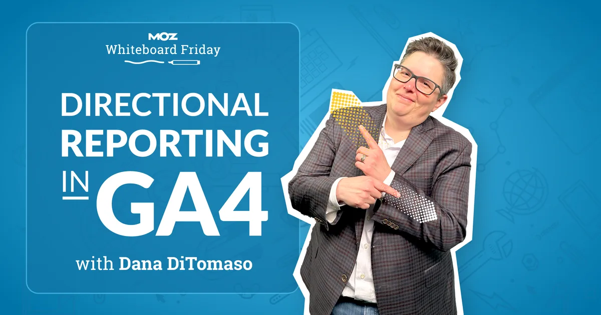 Directional Reporting in GA4 - Whiteboard Friday