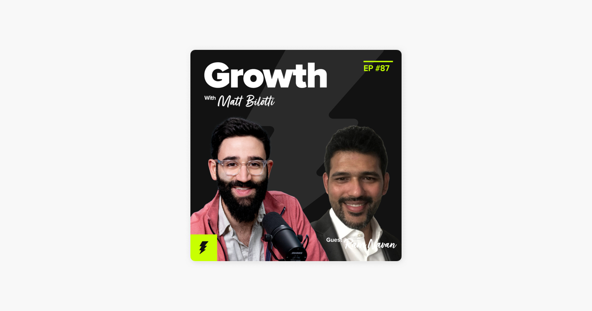 ‎Growth with Matt Bilotti: Here's Your Handbook to Growth Engineering (w/ Ram Navan, Airtable) on Apple Podcasts