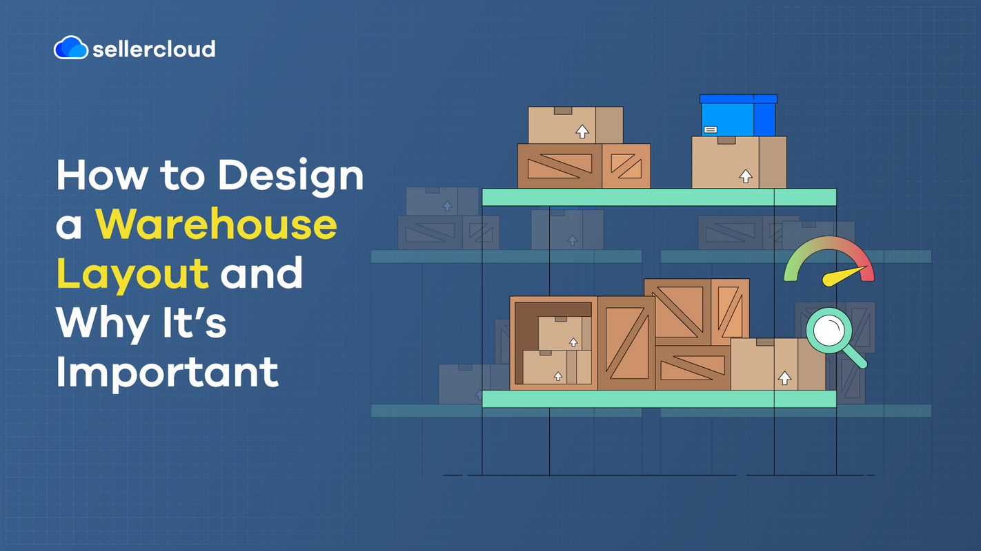 How to Design a Warehouse Layout and Why It's Important