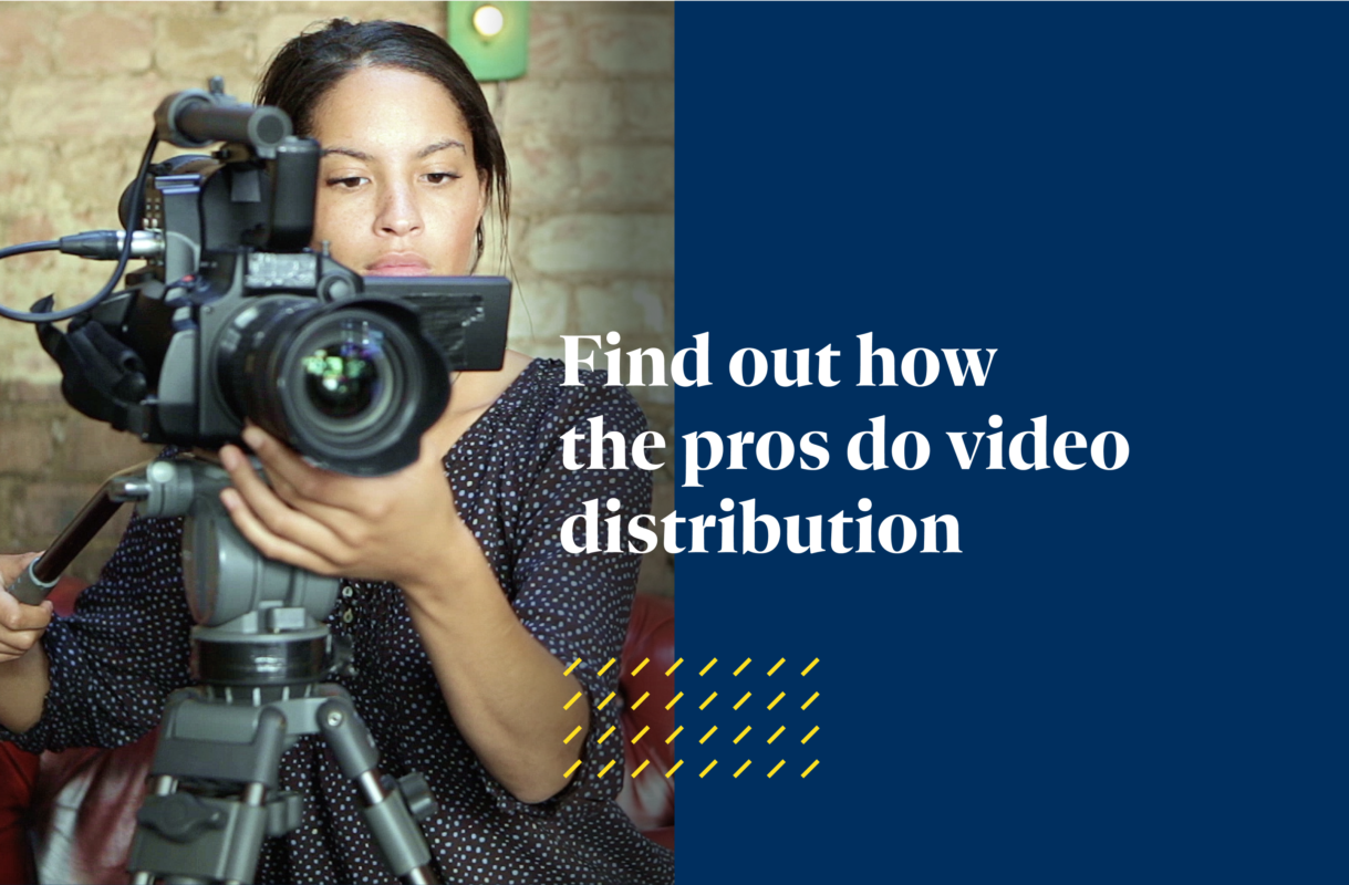 Find out how the pros do video distribution