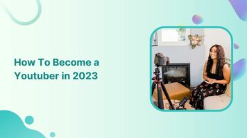 How to Become a Youtuber & Make Money in 2023