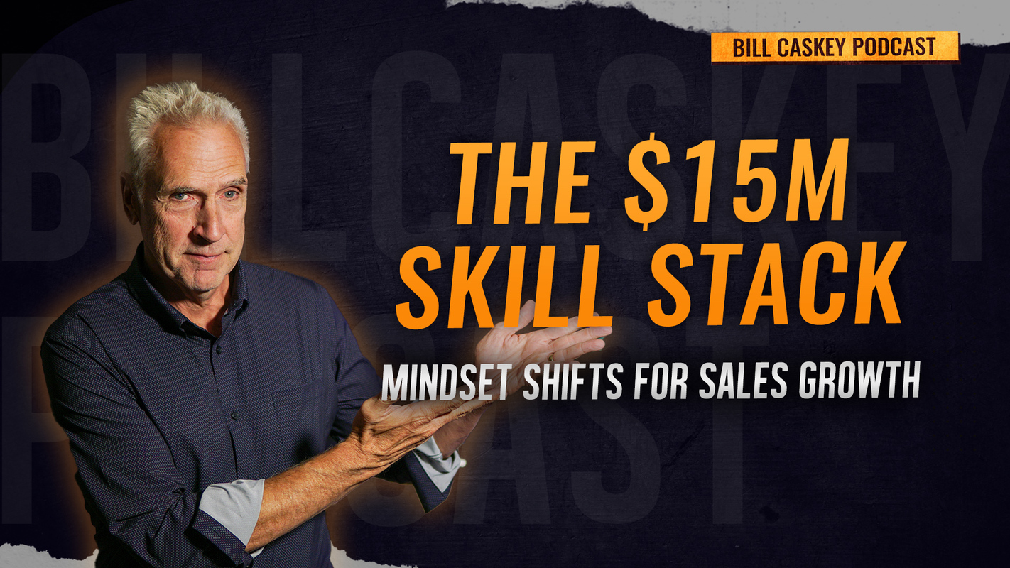 The $15 Million Skill Stack: Mindset Shifts for Sales Growth