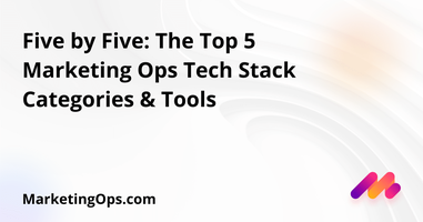 Five by Five: The Top 5 Marketing Ops Tech Stack Categories & Tools 