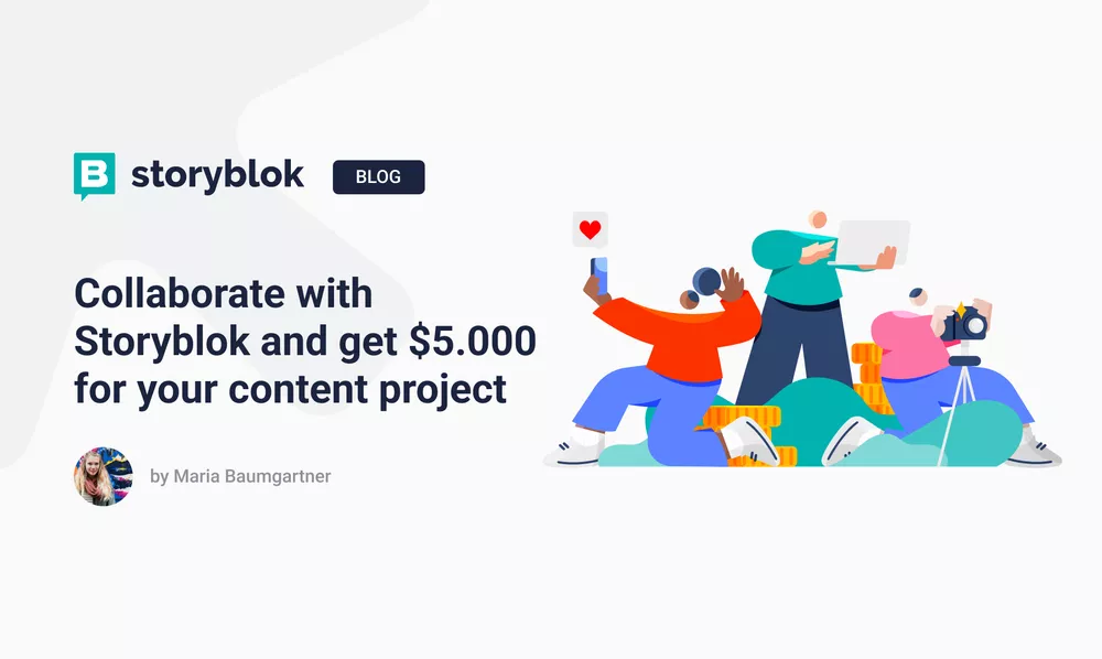 Collaborate with Storyblok and get $5000 for your content project