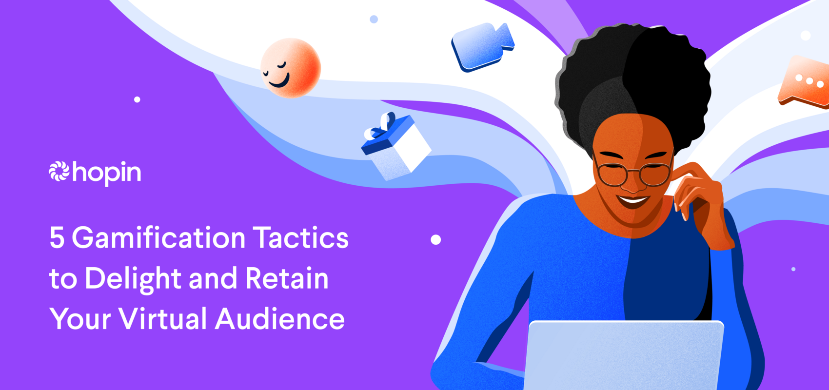 5 Gamification Tactics to Delight and Retain Your Virtual Audience