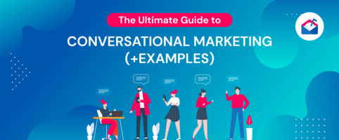 The Ultimate Guide to Conversational Marketing (+Examples)