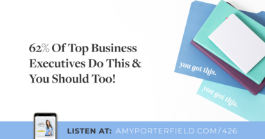 #426: 62% Of Top Business Executives Do This & You Should Too! - Amy Porterfield | Online Marketing Expert