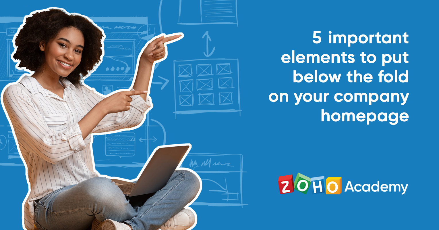 5 Important Elements to Put Below the Fold on Your Company Homepage | Zoho Academy