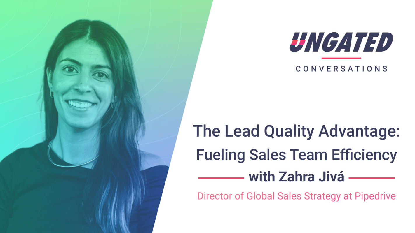 The Lead Quality Advantage: Fueling Sales Team Efficiency with Zahra Jivá