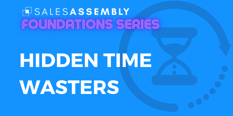 Time Management & Sales Teams: 6 Hidden Time Wasters