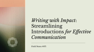 Field Notes #071: Get to the Point (Cut the Fluff)