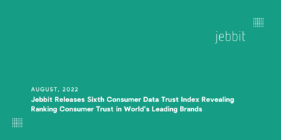 Jebbit Releases Sixth Consumer Data Trust Index Revealing Ranking Consumer Trust in World's Leading Brands