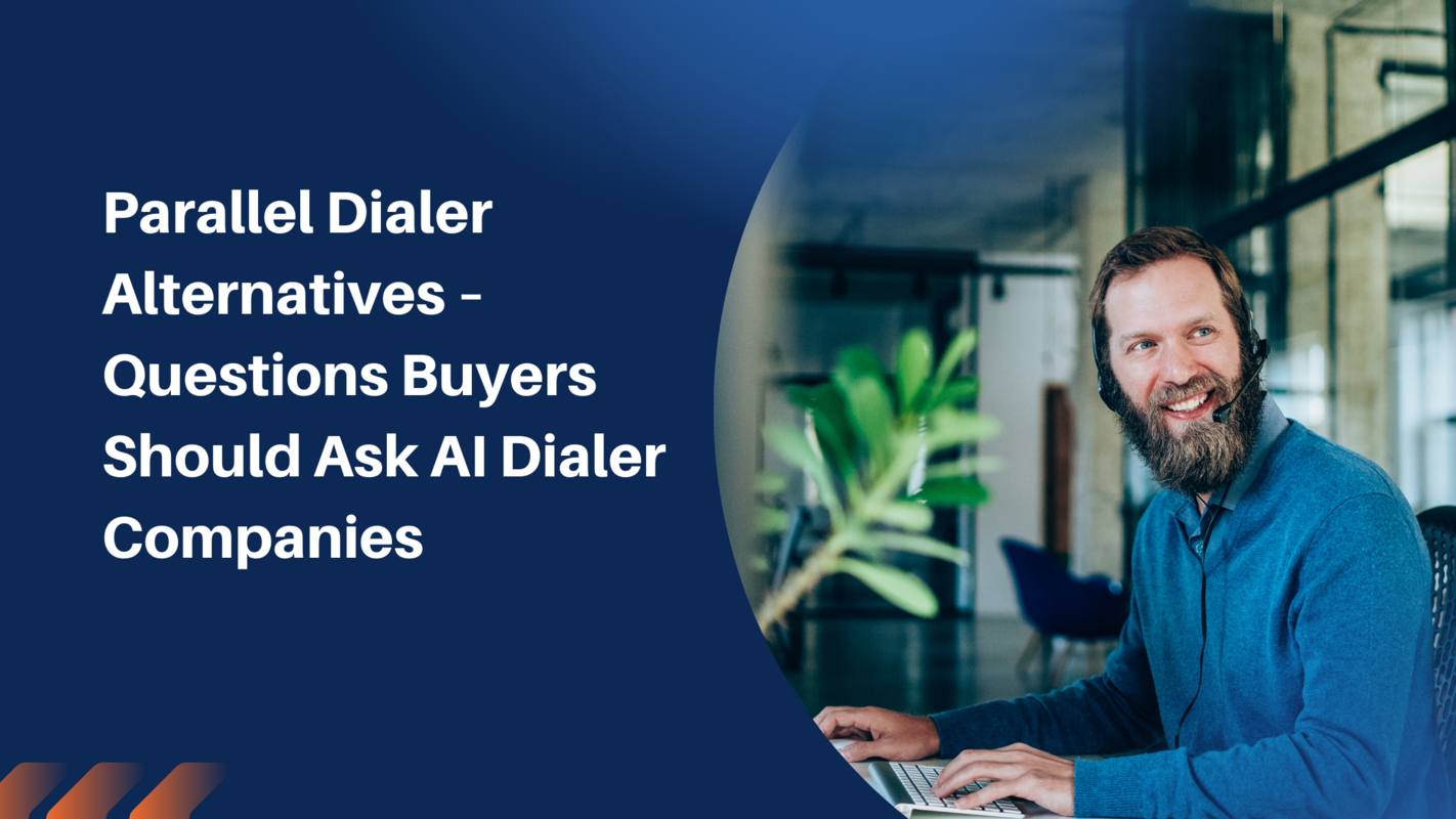 Parallel Dialer Alternatives – Questions Buyers Should Ask AI Dialer Companies