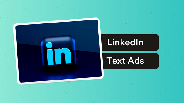How to set up and write effective LinkedIn text ads