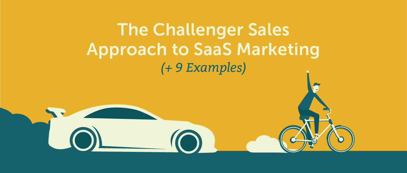 The Challenger Sales Approach to SaaS Marketing (+ 9 Examples)