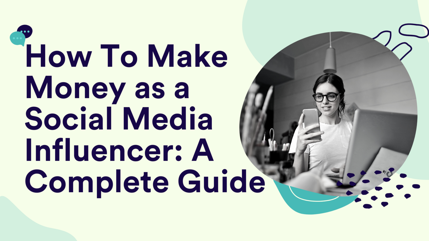 How To Make Money as a Social Media Influencer: A Complete Guide