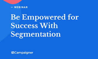 Be Empowered for Success With Email Segmentation