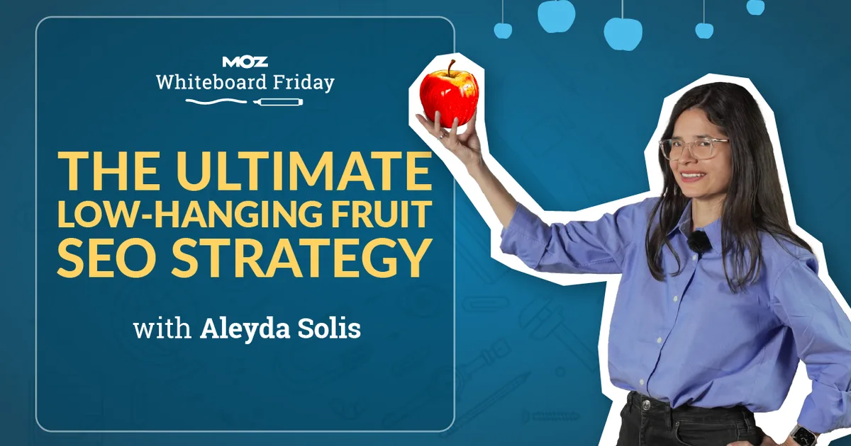 The Ultimate Low-Hanging Fruit SEO Strategy - Whiteboard Friday