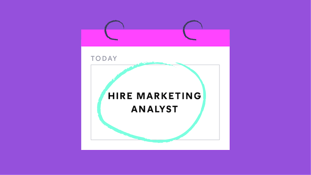 6 Signs It's Time to Hire a Marketing Analyst