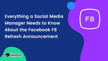 Everything a Social Media Manager Needs to Know About the Facebook F8 Refresh Announcement