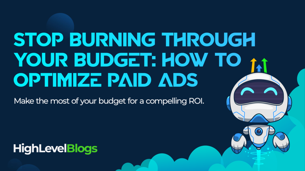 Stop Burning Through Your Budget: How to Optimize Paid Ads