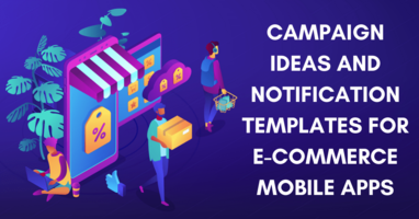 13 Marketing Campaigns and Push Notification Templates for E-commerce Apps [Updated]