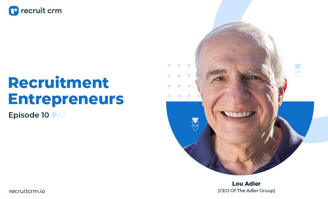 Recruitment Entrepreneurs- Episode 10- Ft Lou Adler
