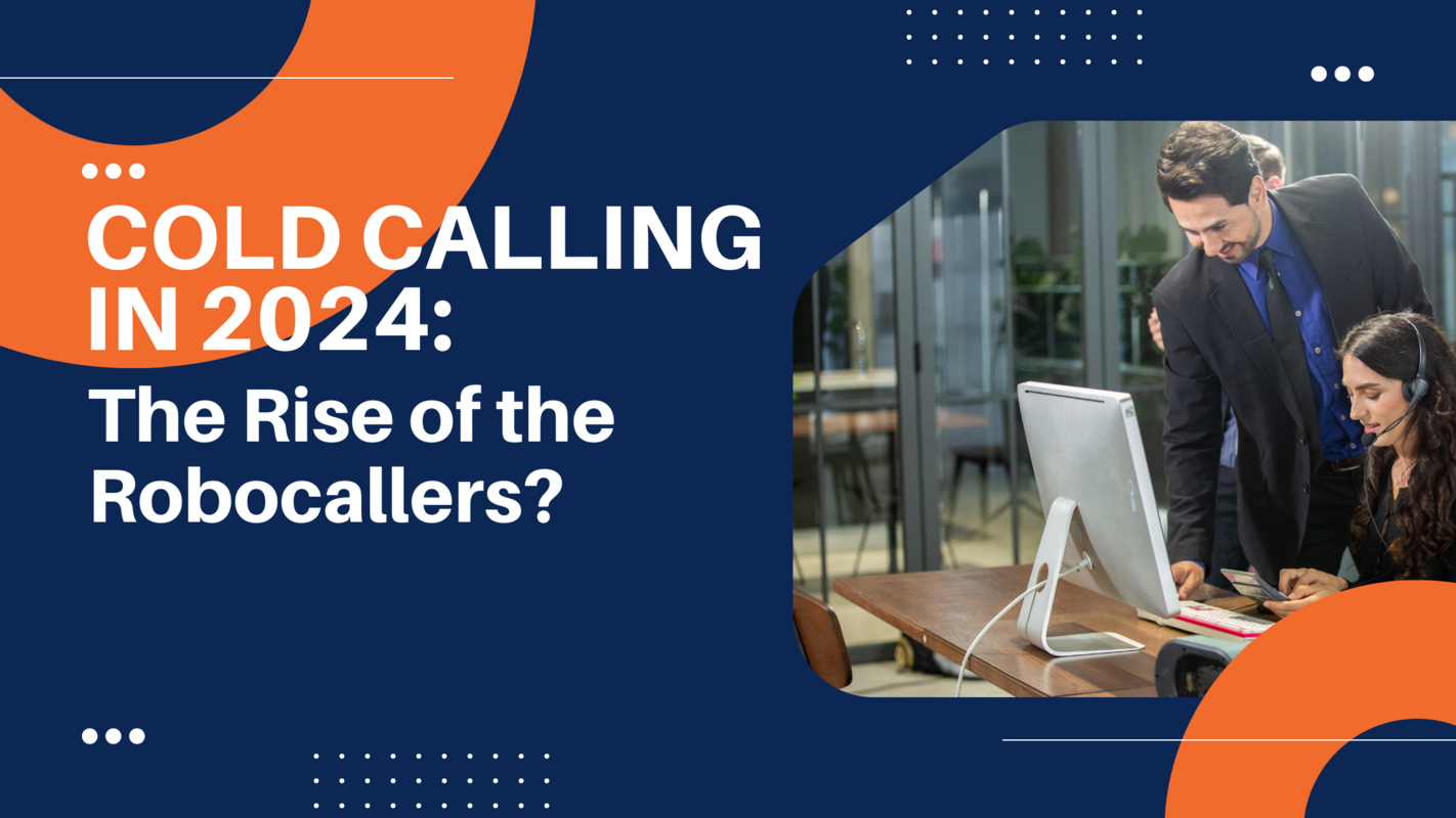 Cold Calling in 2024: The Rise of the Robocallers?