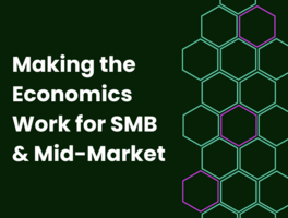 Making the Economics Work for SMB and Mid-Market