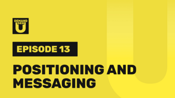 How To Develop Your Positioning and Messaging (And Make it Stick)