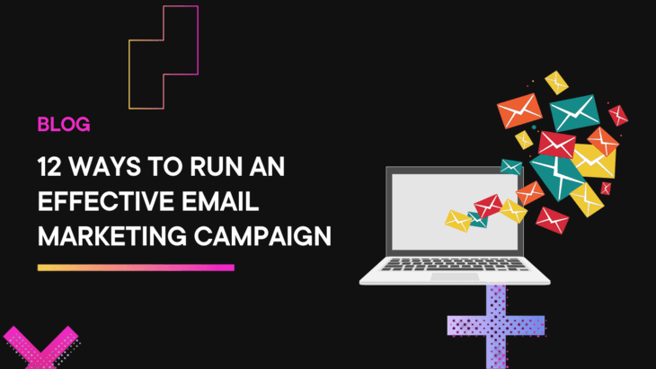 12 Ways To Run An Effective Email Marketing Campaign