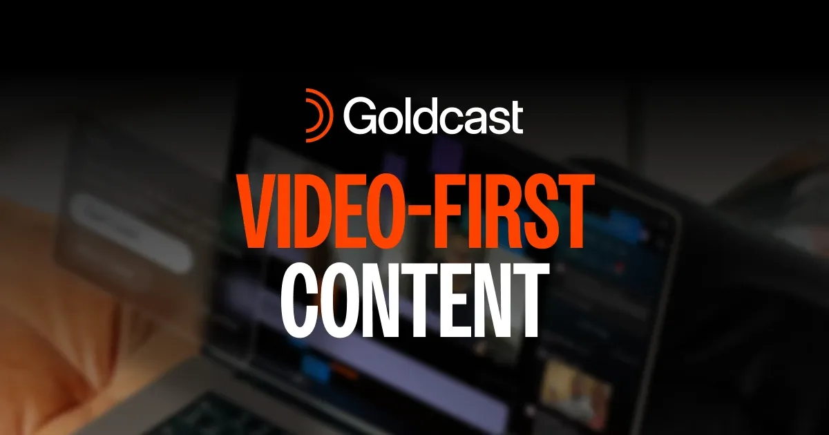  Video-First is the Way To Success: How Goldcast's Latest Features Match Current Trends