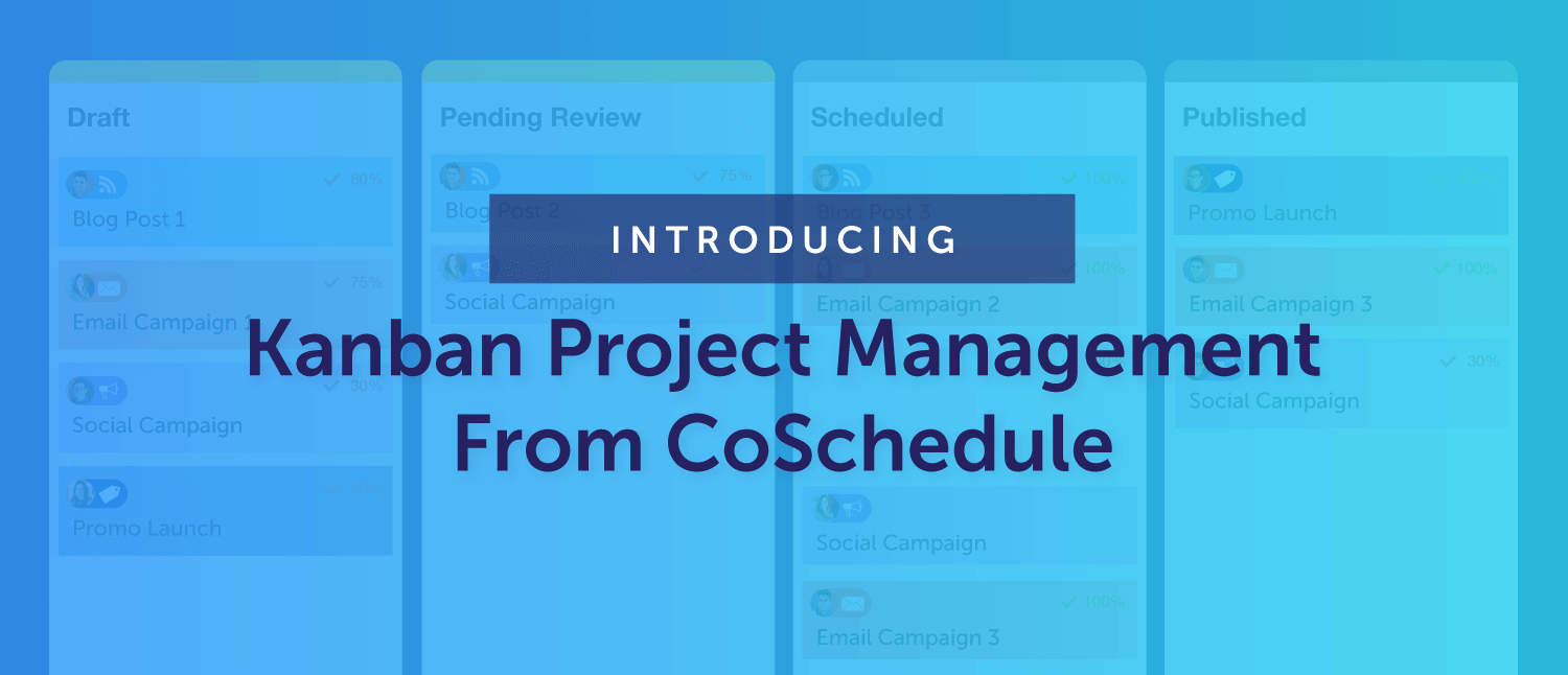 Introducing: Kanban Project Management from CoSchedule