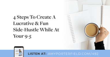 #492: 4 Steps To Create A Lucrative & Fun Side-Hustle While At Your 9-5 