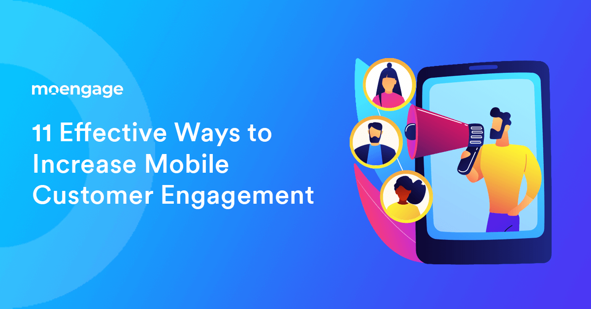 11 Effective Ways to Increase Mobile Customer Engagement