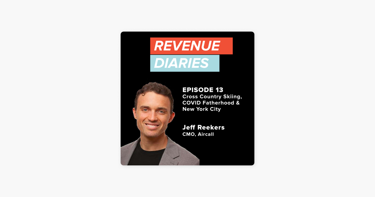 ‎Revenue Diaries: Episode 13 : Jeff Reekers : Cross Country Skiing, COVID Fatherhood & NYC on Apple Podcasts