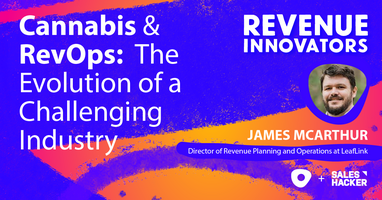 Cannabis & RevOps: The Evolution of a Challenging Industry with James McArthur