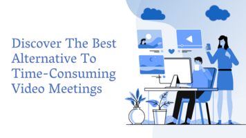 Revealed! The Best Alternative to Time-Consuming Video Meetings in 2024