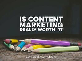 Is Content Marketing Really Worth It?