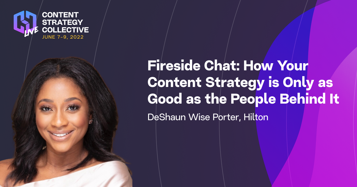Fireside Chat with DeShaun Wise Porter - How Your Content Strategy is Only as Good as the People Behind It - CSC Live