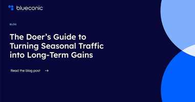 The Doer's Guide to Turning Seasonal Traffic into Long-Term Gains