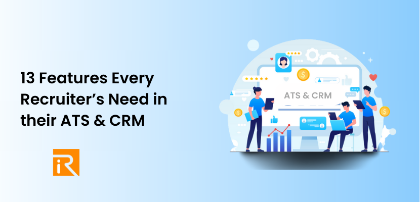 13 Features Every Recruiter's Need in their ATS & CRM