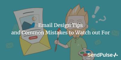 Email Design Tips and Common Mistakes to Watch out For
