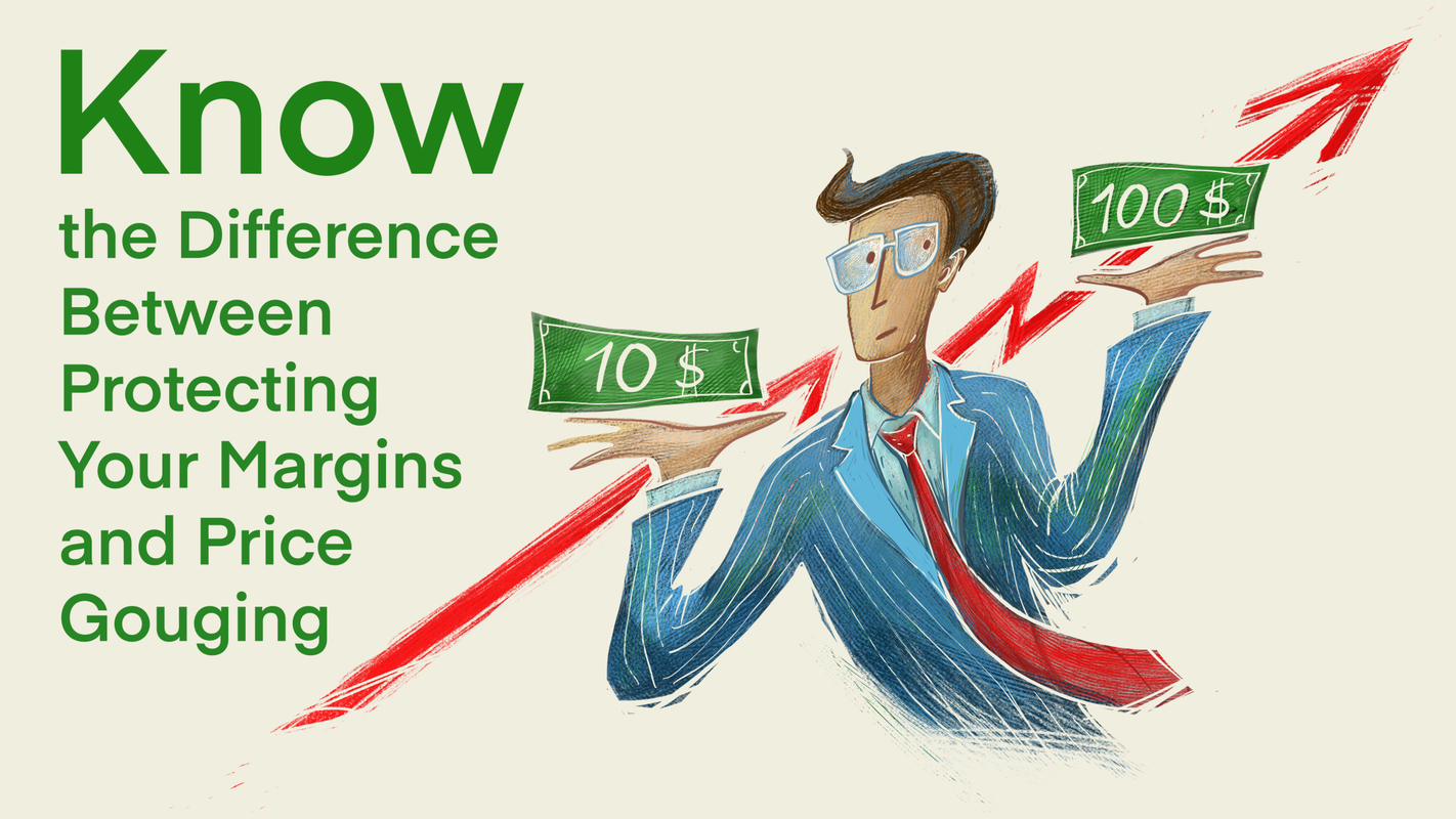 Increasing Prices During an Emergency - Know the Difference Between Protecting Your Margins and Price Gouging